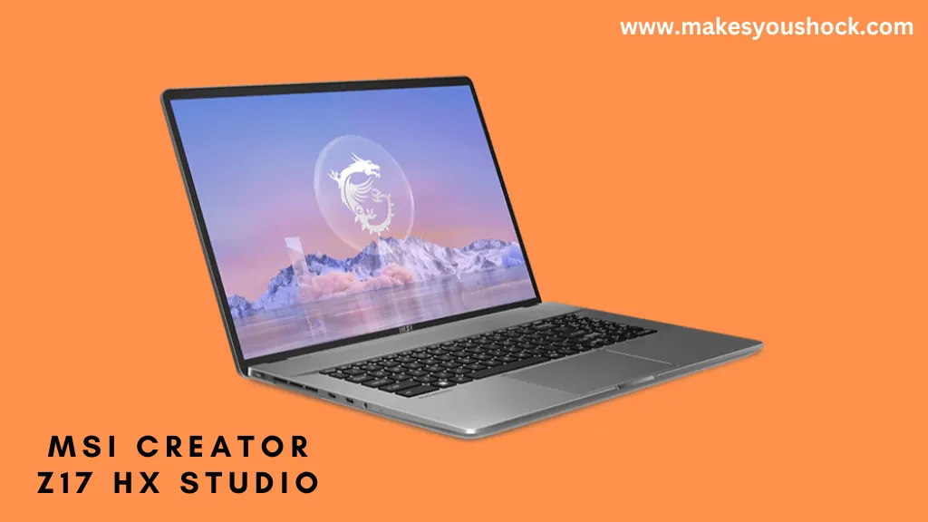 The MSI Creator Z17 Hx Studio Is a Powerful Laptop That Is Designed for Creators and Professionals Who Demand High Performance and Color Accuracy.